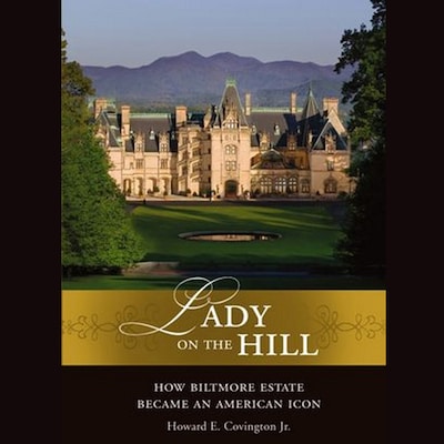 Lady on the Hill – omslag til lydbogen af Howard E. Covington, The Biltmore Company