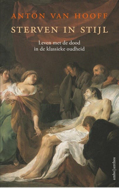 Sterven in stijl: leven met de dood in de klassieke oudheid