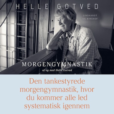 Morgengymnastik af og med Helle Gotved. Den tankestyrede morgengymnastik, hvor du kommer alle led systematisk igennem – omslag til lydbogen af Helle Gotved