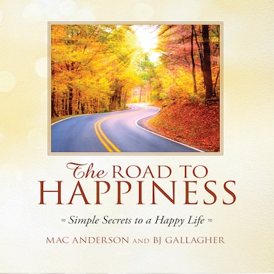 The Road to Happiness – omslag til lydbogen af Mac Anderson, BJ Gallagher