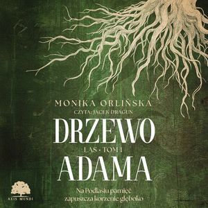 Drzewo Adama. Las. Tom 1 – okładka audiobooka, autor Monika Orlińska