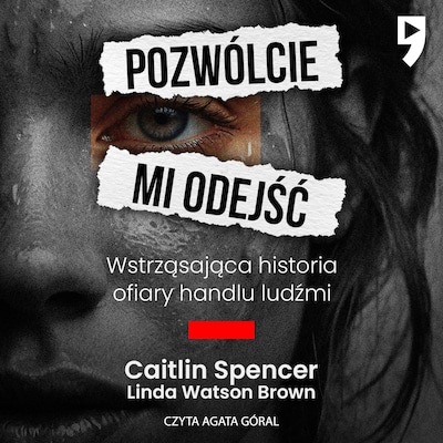 Pozwólcie mi odejść. Wstrząsająca historia ofiary handlu ludźmi