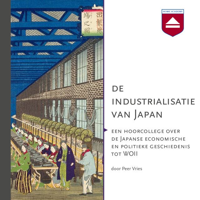 De industrialisatie van Japan: Een hoorcollege over de Japanse economische en politieke geschiedenis tot WOII