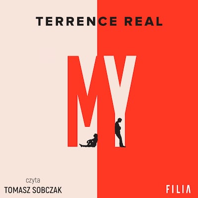 My. Jak zbudować dobry związek, doświadczyć prawdziwej bliskości i zamienić ty i ja w my – okładka audiobooka, autor Terrence Real
