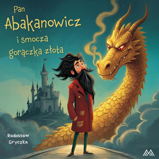 Pan Abakanowicz i smocza gorączka złota