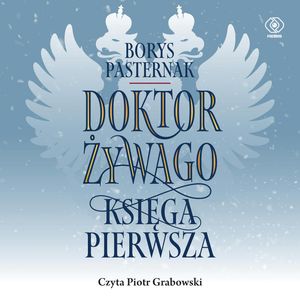 Doktor Żywago. Księga pierwsza – okładka audiobooka, autor Borys Pasternak