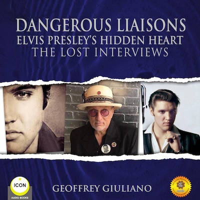 Dangerous Liaisons Elvis Presley’s Hidden Heart - The Lost Interviews – omslag til lydbogen af Geoffrey Giuliano