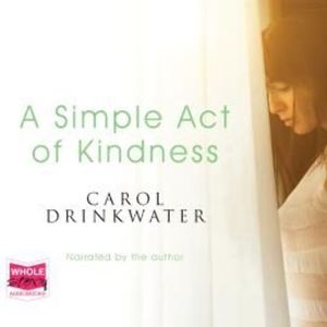 A Simple Act of Kindness – okładka audiobooka, autor Carol Drinkwater