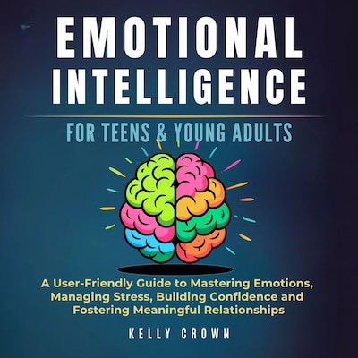 Emotional Intelligence for Teens & Young Adults – omslag til lydbogen af Kelly Crown