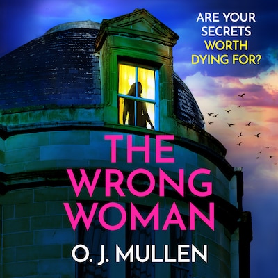 Wrong Woman - The BRAND NEW utterly gripping domestic thriller from author of TOP 20 BESTSELLER Three Sisters O J Mullen for Summer 2024 (Unabridged)