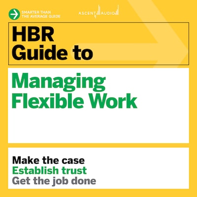HBR Guide to Managing Flexible Work – omslag til lydbogen af HARVARD BUSINESS REVIEW