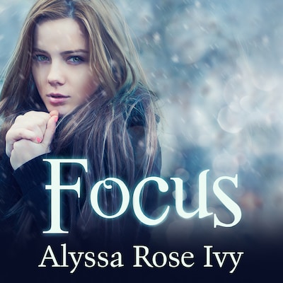 Focus – omslag til lydbogen af Alyssa Rose Ivy