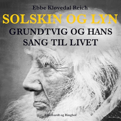 Solskin og lyn: Grundtvig og hans sang til livet – omslag til lydbogen af Ebbe Kløvedal Reich
