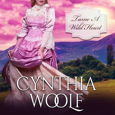 Tame A Wild Heart – omslag til lydbogen af Cynthia Woolf