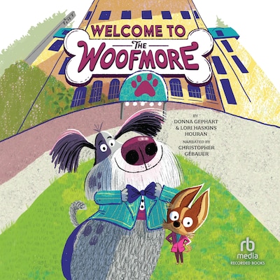 Welcome to the Woofmore – omslag til lydbogen af Donna Gephart, Lori Haskins Houran