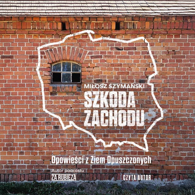 Szkoda Zachodu. Opowieści z Ziem Opuszczonych