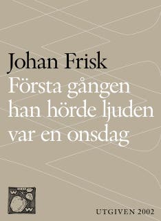 Första gången han hörde ljuden var en onsdag – omslag till ljudboken av Johan Frisk