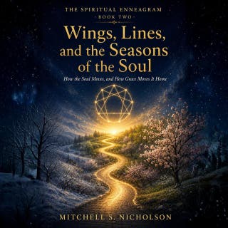 THE SPIRITUAL ENNEAGRAM — Wings, Lines, and the Seasons of the Soul: How the Soul Moves, and How Grace Moves It Home – omslag till ljudboken av Mitchell S. Nicholson