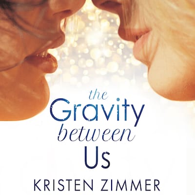 The Gravity Between Us – okładka audiobooka, autor Kristen Zimmer
