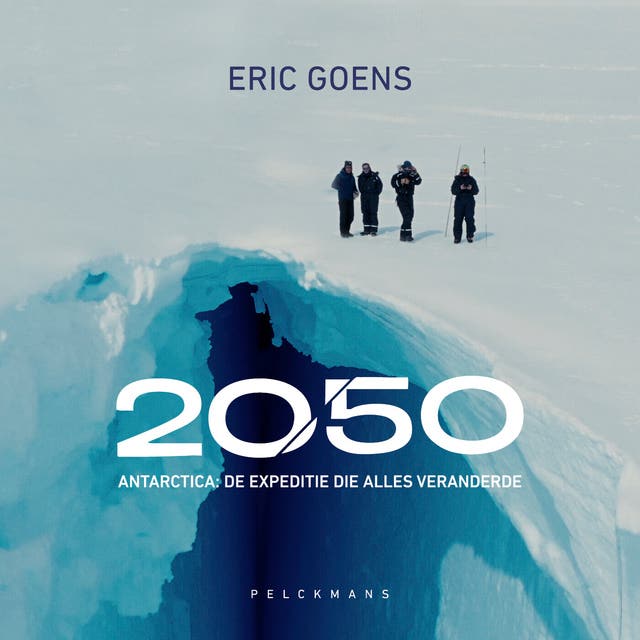 2050: Antarctica: De expeditie die alles veranderde – omslag van het luisterboek van Eric Goens,Tim van Steendam