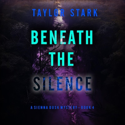 Beneath the Silence (A Sienna Dusk Suspense Thriller—Book 4)