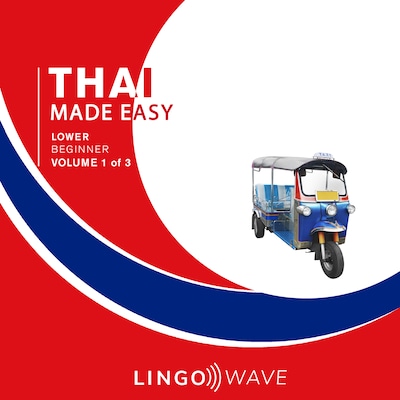 Thai Made Easy - Lower beginner - Volume 1 of 3 – omslag til lydbogen af Lingo Wave