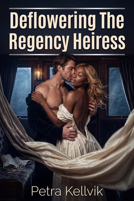 Deflowering The Regency Heiress: An Erotic Regency Adult Virgin Romance – omslag til lydbogen af Petra Kellvik