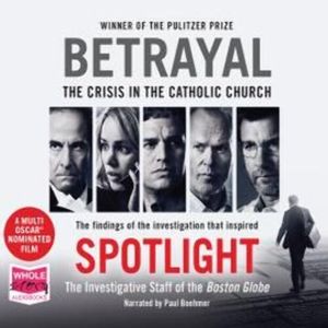 Betrayal – okładka audiobooka, autor The Investigative Staff of the Boston Globe