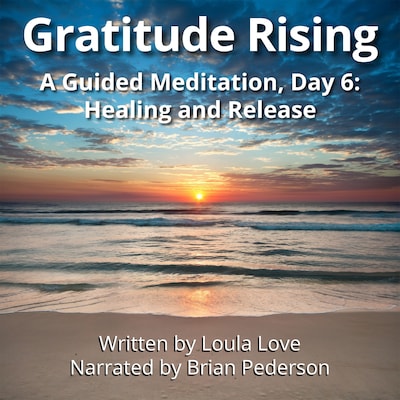 Gratitude Rising, Day 6: A Guided Meditation – omslag til lydbogen af Loula Love