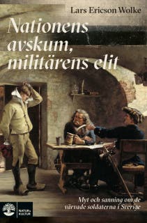 Nationens avskum, militärens elit : myt och sanning om de värvade soldaterna