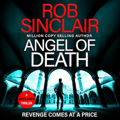 Angel of Death - The action-packed, unputdownable thriller from bestseller Rob Sinclair for 2024 (Unabridged)