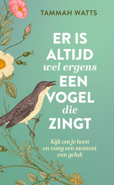 Er is altijd wel ergens een vogel die zingt: Kijk om je heen en vang een moment van geluk – omslag van het luisterboek van Tammah Watts