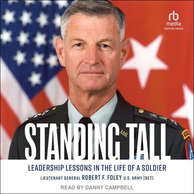 Standing Tall – omslag til lydbogen af Lt. General Robert F Foley, US Army (Ret)