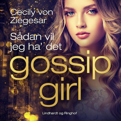 Gossip Girl 5: Sådan vil jeg ha' det – omslag til lydbogen af Cecily Von Ziegesar