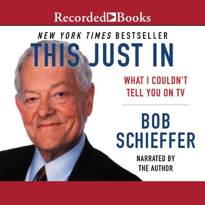 This Just In – omslag van het luisterboek van Bob Schieffer