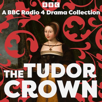 The Tudor Crown – omslag til lydbogen af John Mortimer, Friedrich Schiller, Madame de Lafayette