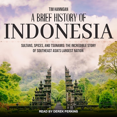 A Brief History of Indonesia – omslag til lydbogen af Tim Hannigan