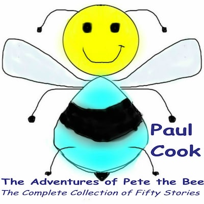 The Adventures of Pete the Bee: The Complete Collection of Fifty Stories – omslag til lydbogen af Paul Cook