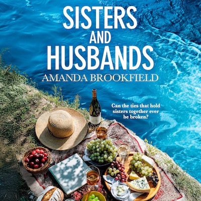 Sisters and Husbands - 'Amanda Brookfield is now my favourite author!' - A brilliant book club pick about love and family (Unabridged)
