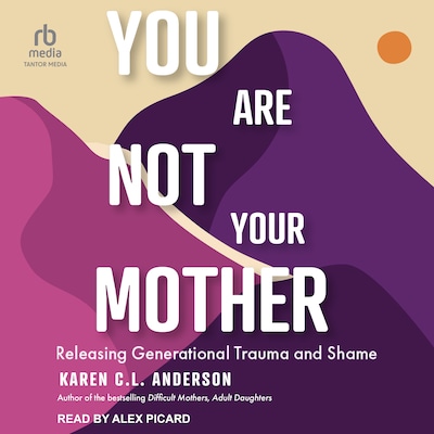 You Are Not Your Mother – omslag til lydbogen af Karen C. L. Anderson