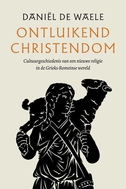 Ontluikend christendom: Cultuurgeschiedenis van een nieuwe religie in de Griekse-Romeinse wereld – omslag van het luisterboek van Daniël de Waele