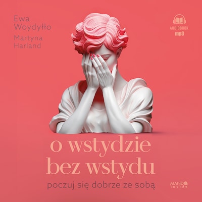 O wstydzie bez wstydu – okładka audiobooka, autor Ewa Woydyłło, Martyna Harland