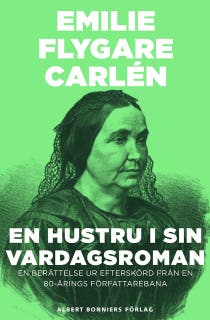 En hustru i sin vardagsroman : en berättelse ur Efterskörd från en 80-årings författarebana – omslag till ljudboken av Emilie Flygare-Carlén