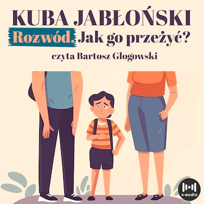 Rozwód. Jak go przeżyć? – okładka audiobooka, autor Kuba Jabłoński