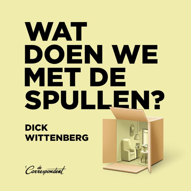 Wat doen we met de spullen?: Een portret van Nederland in één nalatenschap – omslag van het luisterboek van Dick Wittenberg