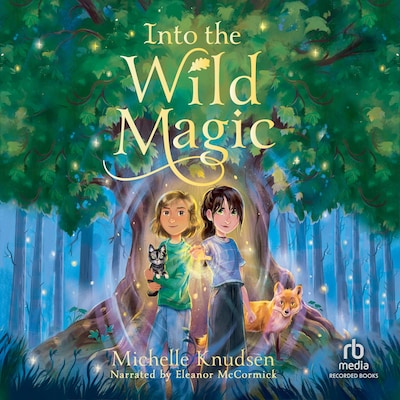 Into the Wild Magic – omslag til lydbogen af Michelle Knudsen