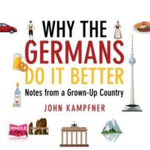 Why The Germans Do It Better – okładka audiobooka, autor John Kampfner