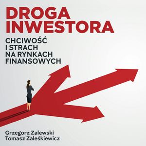 Droga inwestora. Chciwość i strach na rynkach finansowych – okładka audiobooka, autor Grzegorz Zalewski, Tomasz Zaleśkiewicz