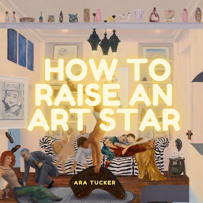 How to Raise an Art Star – omslag til lydbogen af Ara Tucker