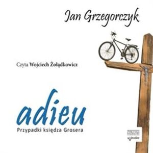Adieu. Przypadki księdza Grosera. Tom 1